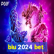 biu 2024 bet